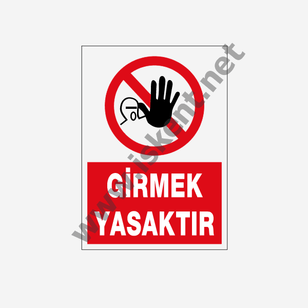 Y002 GİRMEK YASAKTIR İŞ GÜVENLİĞİ LEVHASI